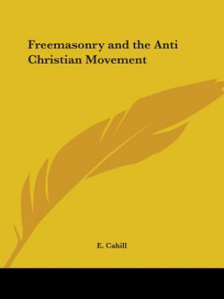 Buch Freemasonry and the Anti Christian Movement (1930) E. Cahill