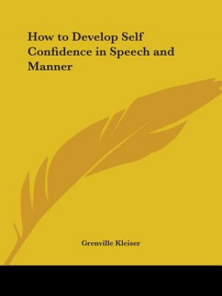 Knjiga How to Develop Self Confidence in Speech and Manner (1912) Grenville Kleiser