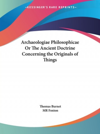 Buch Archaeologiae Philosophicae or the Ancient Doctrine Concerning the Originals of Things (1729) Thomas Burnet