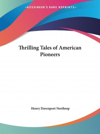 Książka Thrilling Tales of American Pioneers (1909) Henry Davenport Northrop