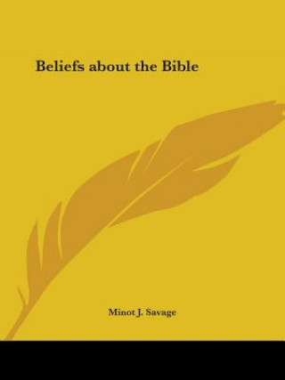 Carte Beliefs about the Bible (1883) Minot Judson Savage