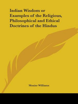 Książka Indian Wisdom or Examples of the Religious, Philosophical and Ethical Doctrines of the Hindus (1876) Monier Williams