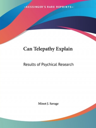 Kniha Can Telepathy Explain: Results of Psychical Research (1902) Minot Judson Savage