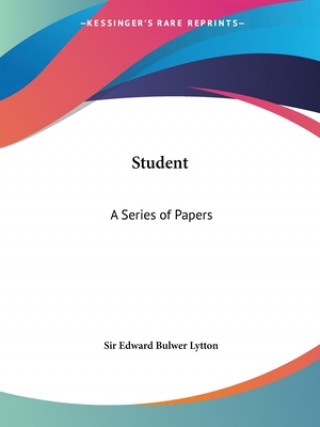 Kniha Student: A Series of Papers Vols. 1 and 2 (1856) Sir Edward Bulwer Lytton