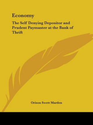 Livre Economy: the Self Denying Depositor and Prudent Paymaster at the Bank of Thrift (1901) Arthur W. Brown