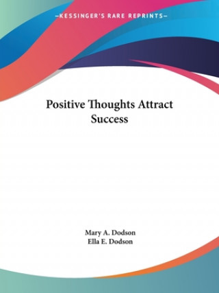Book Positive Thoughts Attract Success (1920) Ella E. Dodson