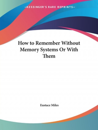 Boek How to Remember without Memory Systems or with Them (1901) Eustace Miles