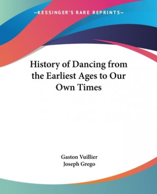 Książka History of Dancing from the Earliest Ages to Our Own Times Gaston Vuillier