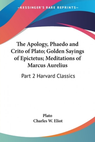 Buch Apology, Phaedo and Crito of Plato; Golden Sayings of Epictetus; Meditations of Marcus Aurelius Plato