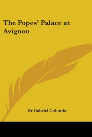 Könyv Popes' Palace at Avignon (1928) Dr. Gabriel Colombe