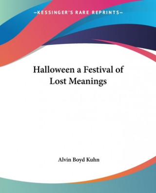 Kniha Halloween a Festival of Lost Meanings Alvin Boyd Kuhn