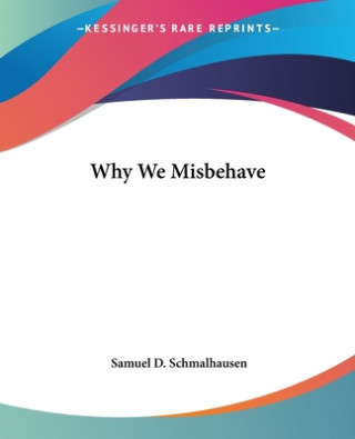 Книга Why We Misbehave Samuel D. Schmalhausen