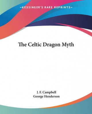 Kniha Celtic Dragon Myth J.F. Campbell