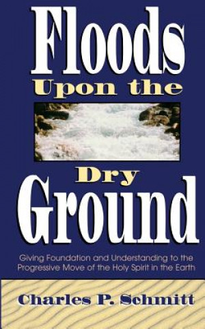 Kniha Floods Upon the Dry Ground Charles Schmitt