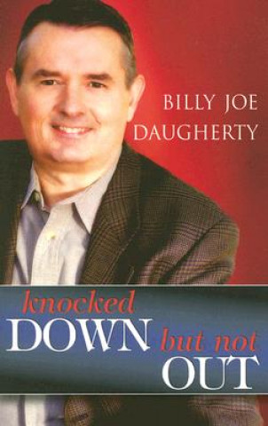 Knjiga Knocked Down, But Not Out Billy Joe Daugherty