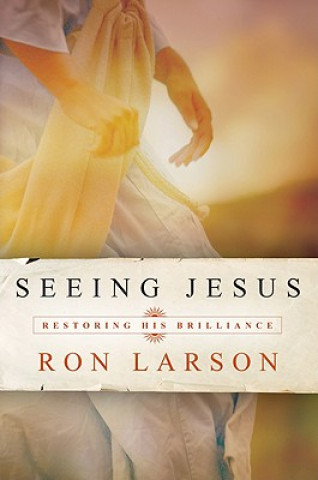 Книга Seeing Jesus Ron Larson