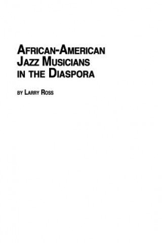 Kniha African American Jazz Musicians in the Diaspora Larry Ross