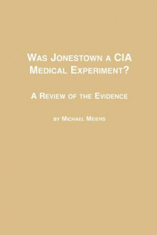Carte Was Jonestown a CIA Medical Experiment? a Review of the Evidence Michael Meiers
