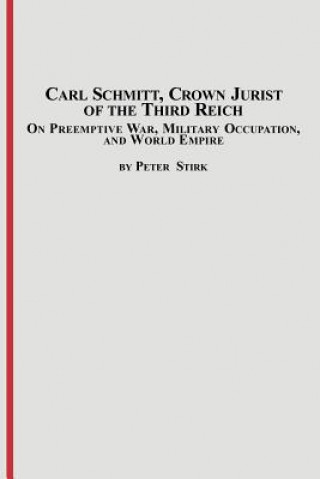 Könyv Carl Schmitt, Crown Jurist of the Third Reich Peter M R Stirk