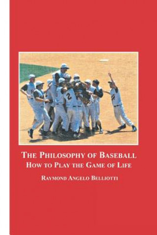 Książka Philosophy of Baseball Raymond Angelo Belliotti