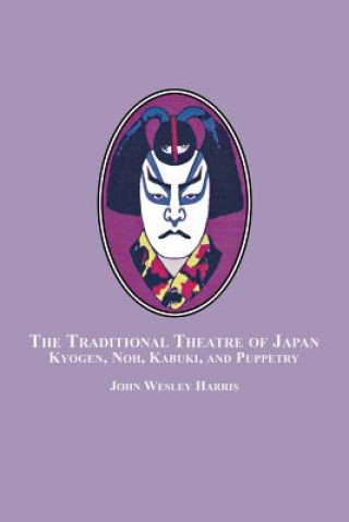 Könyv Traditional Theatre of Japan John Wesley Harris