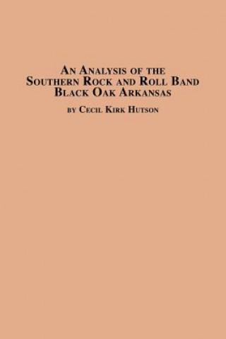 Carte Analysis of the Southern Rock and Roll Band Black Oak Arkansas Cecil Kirk Hutson