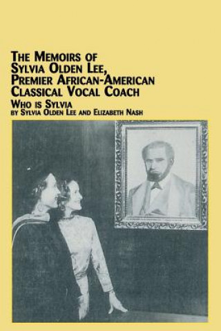 Carte Memoirs of Sylvia Olden Lee, Premier African-American Classical Vocal Coach Who Is Sylvia Elizabeth Nash