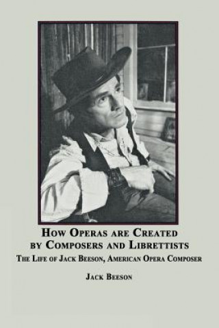 Książka How Operas Are Created by Composers and Librettists Jack Beeson