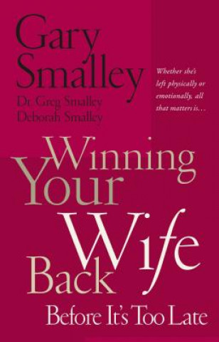 Книга Winning Your Wife Back Before It's Too Late Gary Smalley