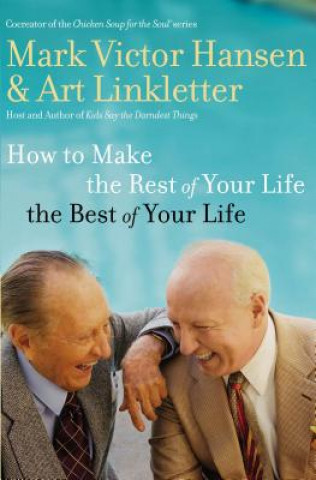 Kniha How to Make the Rest of Your Life the Best of Your Life Art Linkletter