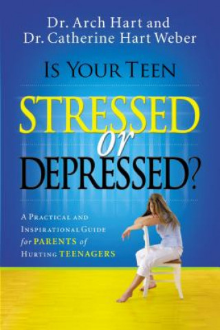Carte Is Your Teen Stressed or Depressed? Catherine Hart Weber