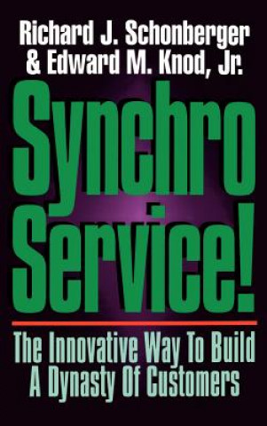 Knjiga Synchroservice!: The Innovative Way to Build a Dynasty of Customers Schonberger