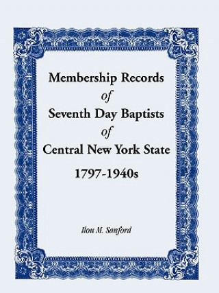 Book Membership Records of Seventh Baptists of Central New York State, 1797- 1940s Ilou M Sanford