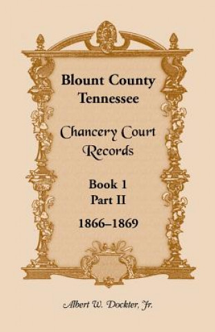 Knjiga Blount County, Tennessee, Chancery Court Records Jr. Albert W. Dockter