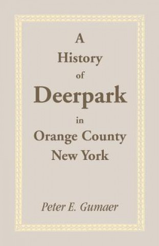 Carte History of Deerpark in Orange County, New York Peter E Gumaer