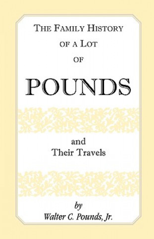 Książka Family History of a Lot of Pounds and Their Travels Walter C Pounds