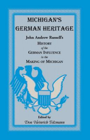 Knjiga Michigan's German Heritage Don Heinrich Tolzmann