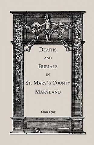 Book Deaths and Burials in St. Mary's County, Maryland Leona A Cryer