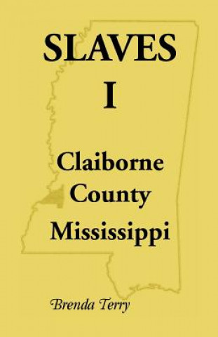 Kniha Slaves I - Claiborne County, Mississippi Brenda Terry
