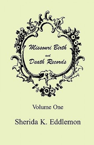 Książka Missouri Birth and Death Records, Volume 1 Sherida K Eddlemon