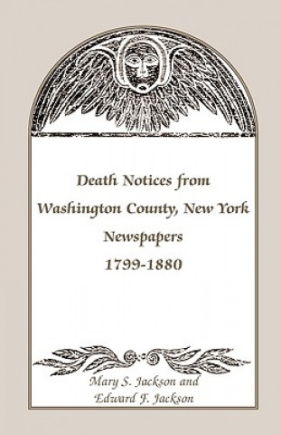 Kniha Death Notices from Washington County, New York, Newspapers, 1799-1880 Edward F Jackson