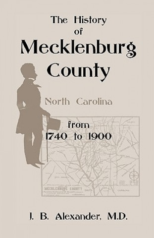 Könyv History of Mecklenburg County 1740-1900 (North Carolina) J B Alexander