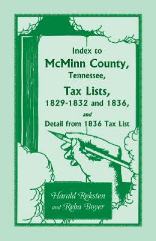 Buch Index to McMinn County, Tennessee, Tax Lists, 1829-1832 and 1836, and Detail from 1836 Tax List Reba Boyer