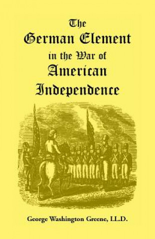 Carte German Element in the War of American Independence George Washington Greene