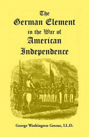 Książka German Element in the War of American Independence George Washington Greene