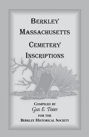 Könyv Berkley Massachusetts Cemetary Inscriptions Gail E. Terry