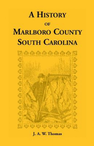 Kniha History of Marlboro County, South Carolina J A Thomas