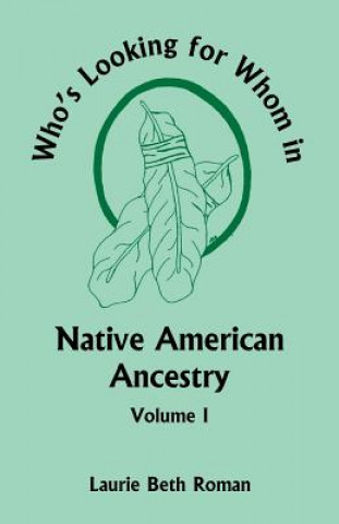 Könyv Who's Looking for Whom in Native American Ancestry, Volume 1 Laurie B Duffy