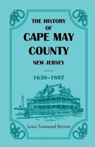 Książka History of Cape May County, New Jersey, 1638-1897 Lewis T Stevens