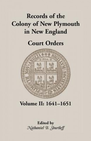 Kniha Records of the Colony of New Plymouth in New England Court Orders,1641-1651 New Plymouth Colony